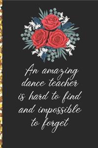 A Truly Amazing Dance Teacher Is Hard To Find, Difficult To Part With And Impossible To Forget