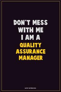 Don't Mess With Me, I Am A Quality Assurance Manager