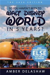 So You Haven't Been to Walt Disney World in 5 Years?