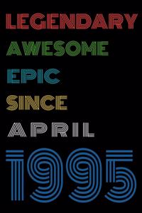 Legendary Awesome Epic Since April 1995 Notebook Birthday Gift For Women/Men/Boss/Coworkers/Colleagues/Students/Friends.