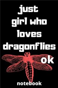 just girl who loves dragonflies ok notebook