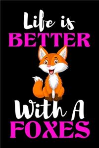 Life is Better With A Foxes