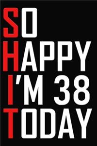 So Happy I'm 38 Today