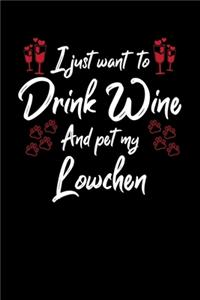 I Just Want To Drink Wine And Pet My Lowchen