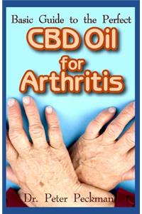 Basic Guide to the Perfect CBD Oil for Arthritis