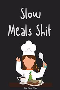 Slow Meals Shit