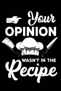 Your Opinion Wasn't In The Recipe