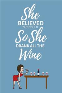 She Believed She Could So She Drank All The Wine