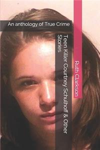 Teen Killer Courtney Schulhoff & Other Stories
