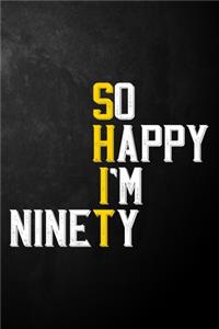 So Happy I'm Ninety