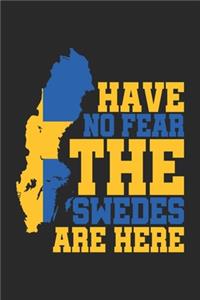 Have no Fear the Swedes are Here