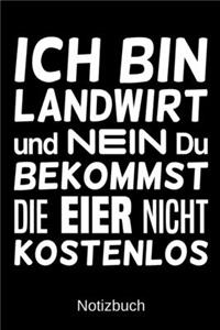 Ich bin Landwirt und nein du bekommst die Eier nicht kostenlos