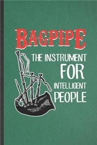 Bagpipe the Instrument for Intelligent People