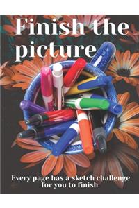 Finish the Picture. Every page has a sketch challenge for you to finish.