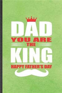 Dad You Are the King Happy Father's Day