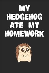 My Hedgehog Ate My Homework Notebook