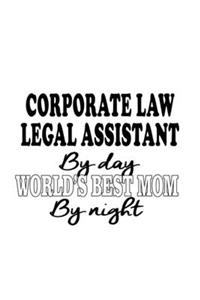 Corporate Law Legal Assistant By Day World's Best Mom By Night