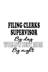 Filing Clerks Supervisor By Day World's Best Mom By Night