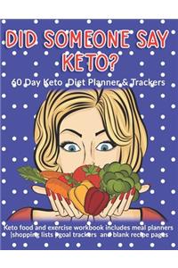 Did Someone Say Keto? 60 Day Keto Diet Planner & Trackers