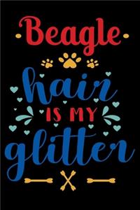 Beagle hair is my glitter: Cute Beagle Lined journal Notebook, Great Accessories & Gift Idea for Beagle Owner & Lover. Lined journal Notebook With An Inspirational Quote.