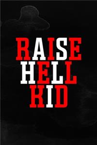 Raise Hell Kid