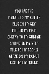You Are The Peanut To My Butter