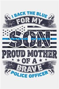 I Back The Blue For My Son Proud Mother of a Brave Police Officer