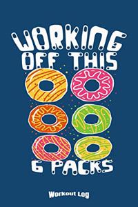 My Donut 6 Packs Workout Log: Funny Training Aid Gift Idea for Bodybuilding and Powerlifting Fans, Gym, Weightlifting, Cardio and Fitness Lovers or Bodybuilders with 120 Pages, 5