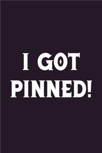 I Got Pinned