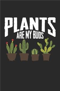 Plants Are My Buds