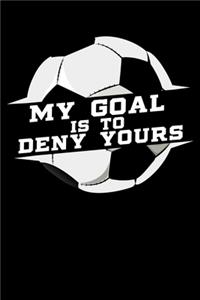 My Goal is To Deny Yours