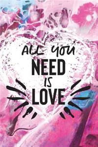 All You Need Is Love: Motivational Bullet Journal - 120-Page 1/4 Inch Dot Grid Notebook - 6 X 9 Perfect Bound Paperback