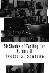 50 Shades of Tasting Her: Volume II