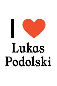 I Love Lukas Podolski: Lukas Podolski Designer Notebook