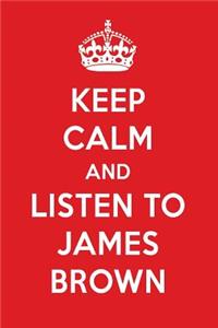 Keep Calm and Listen to James Brown