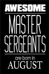 Awesome Master Sergeants Are Born In August