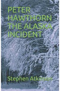 Peter Hawthorn the Alaska Incident