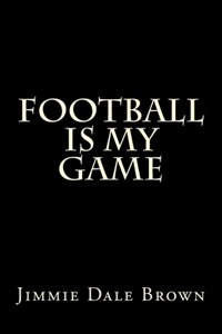 Football Is My Game