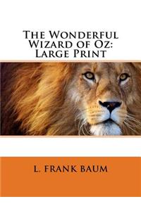 The Wonderful Wizard of Oz: Large Print