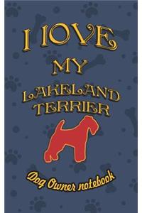 I Love My Lakeland Terrier - Dog Owner Notebook