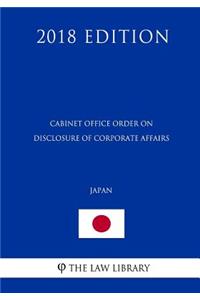 Cabinet Office Order on Disclosure of Corporate Affairs (Japan) (2018 Edition)