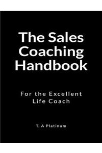 The Sales Coaching Handbook: For the Excellent Life Coach