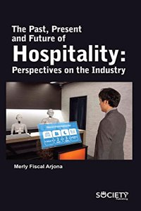 Past, Present and Future of Hospitality: Perspectives on the Industry