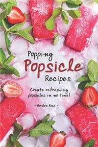 Popping Popsicle Recipes: Create Refreshing Popsicles in No Time!