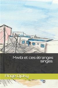 Mwibi et ces étranges singes.