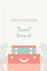 Stay-Vaction Travel Journal