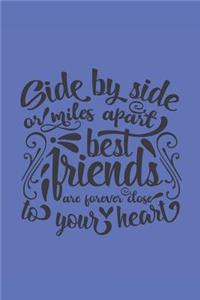 Side by Side or Miles Apart Best Friends Are Forever Close to Your Heart