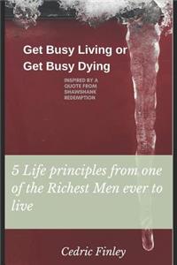 Get Busy Living or Get Busy Dying