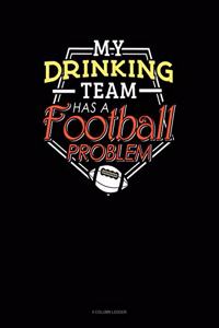 My Drinking Team Has a Football Problem
