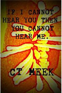 If I Cannot Hear You Then You Cannot Hear Me.